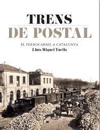 TRENS DE POSTAL | 9788415232827 | TUELLS, LLUÍS MIQUEL | Llibreria La Font de Mimir - Llibreria online Barcelona - Comprar llibres català i castellà