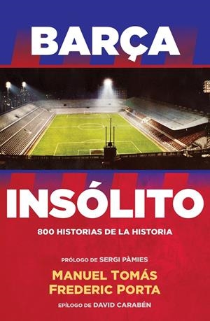 BARÇA INSÓLITO | 9788494506437 | FREDERIC PORTA/MANUEL TOMÁS | Llibreria La Font de Mimir - Llibreria online Barcelona - Comprar llibres català i castellà