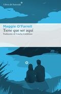 TIENE QUE SER AQUÍ | 9788416213986 | O'FARRELL, MAGGIE | Llibreria La Font de Mimir - Llibreria online Barcelona - Comprar llibres català i castellà
