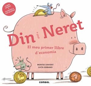 DIN I NERET. EL MEU PRIMER LLIBRE D'ECONOMIA | 9788491011712 | JUNYENT FERRER, MONTSE | Llibreria La Font de Mimir - Llibreria online Barcelona - Comprar llibres català i castellà