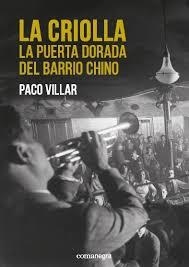 LA CRIOLLA. LA PUERTA DORADA DEL BARRIO CHINO | 9788416605750 | VILLAR PEÑA, PACO | Llibreria La Font de Mimir - Llibreria online Barcelona - Comprar llibres català i castellà