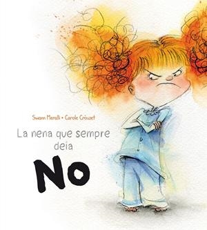 LA NENA QUE SEMPRE DEIA NO | 9788491450191 | MERALLI, SWANN/CROUZET, CAROLE | Llibreria La Font de Mimir - Llibreria online Barcelona - Comprar llibres català i castellà