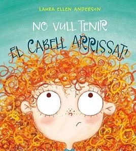 NO VULL TENIR EL CABELL ARRISSAT! | 9788416648955 | ANDERSON, LAURA ELLEN | Llibreria La Font de Mimir - Llibreria online Barcelona - Comprar llibres català i castellà