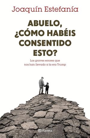 ABUELO, ¿CÓMO HABÉIS CONSENTIDO ESTO? | 9788408167655 | JOAQUÍN ESTEFANÍA | Llibreria La Font de Mimir - Llibreria online Barcelona - Comprar llibres català i castellà
