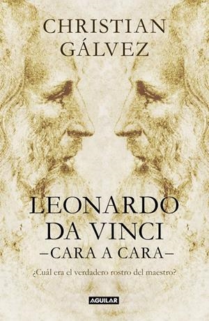 LEONARDO DA VINCI -CARA A CARA- | 9788403517493 | GALVEZ, CHRISTIAN | Llibreria La Font de Mimir - Llibreria online Barcelona - Comprar llibres català i castellà