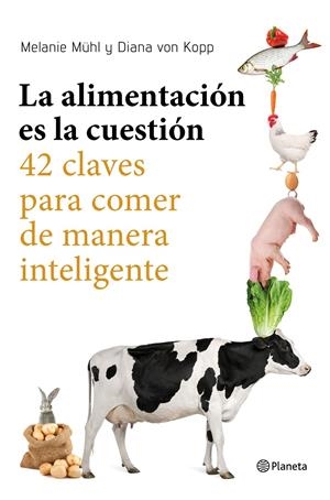 LA ALIMENTACIÓN ES LA CUESTIÓN | 9788408169246 | MELANIE MÜHL/DIANA VON KOPP | Llibreria La Font de Mimir - Llibreria online Barcelona - Comprar llibres català i castellà