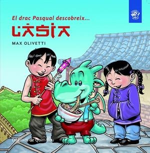 EL DRAC PASQUAL DESCOBREIX L'ÀSIA | 9788493414634 | OLIVETTI, MAX | Llibreria La Font de Mimir - Llibreria online Barcelona - Comprar llibres català i castellà