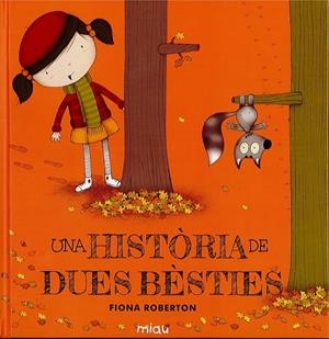 UNA HISTÒRIA DE DUES BÈSTIES | 9788416434541 | ROBERTON, FIONA | Llibreria La Font de Mimir - Llibreria online Barcelona - Comprar llibres català i castellà
