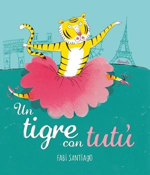 UN TIGRE AMB TUTÚ | 9788416964536 | SANTIAGO, FABI | Llibreria La Font de Mimir - Llibreria online Barcelona - Comprar llibres català i castellà