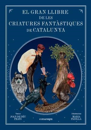 EL GRAN LLIBRE DE LES CRIATURES  FANTÀSTIQUES DE CATALUNYA | 9788416605743 | PRATS PIJOAN, JOAN DE DÉU/PADILLA CLIMENT, MARIA | Llibreria La Font de Mimir - Llibreria online Barcelona - Comprar llibres català i castellà