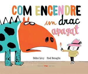 COM ENCENDRE UN DRAC APAGAT | 9788494650765 | LÉVY, DIDIER | Llibreria La Font de Mimir - Llibreria online Barcelona - Comprar llibres català i castellà