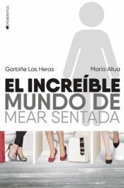EL INCREÍBLE MUNDO DE MEAR SENTADA | 9788416384655 | LAS HERAS, GARBIÑE/ALLUA, MARÍA | Llibreria La Font de Mimir - Llibreria online Barcelona - Comprar llibres català i castellà