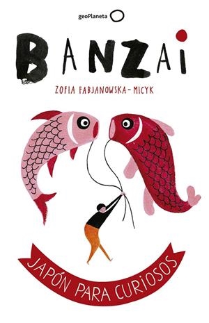 BANZAI | 9788408164852 | ZOFIA FABJANOWSKA-MICYK | Llibreria La Font de Mimir - Llibreria online Barcelona - Comprar llibres català i castellà