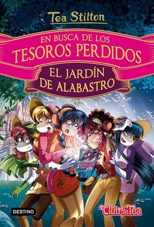 EN BUSCA DE LOS TESOROS PERDIDOS: EL JARDÍN DE ALABASTRO | 9788408169260 | TEA STILTON | Llibreria La Font de Mimir - Llibreria online Barcelona - Comprar llibres català i castellà