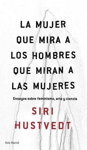 LA MUJER QUE MIRA A LOS HOMBRES QUE MIRAN A LAS MUJERES | 9788432232244 | SIRI HUSTVEDT | Llibreria La Font de Mimir - Llibreria online Barcelona - Comprar llibres català i castellà