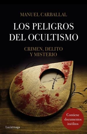 LOS PELIGROS DEL OCULTISMO | 9788416694570 | MANUEL CARBALLAL | Llibreria La Font de Mimir - Llibreria online Barcelona - Comprar llibres català i castellà
