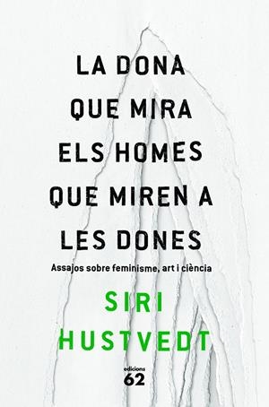 LA DONA QUE MIRA ELS HOMES QUE MIREN A LES DONES | 9788429775716 | SIRI HUSTVEDT | Llibreria La Font de Mimir - Llibreria online Barcelona - Comprar llibres català i castellà