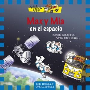 YELLOW VAN 4. MAX Y MÍA EN EL ESPACIO | 9788424657703 | DICKINSON, VITA | Llibreria La Font de Mimir - Llibreria online Barcelona - Comprar llibres català i castellà