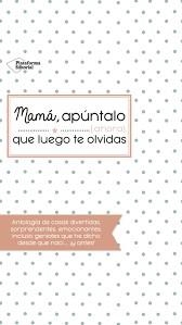 MAMÁ, APÚNTALO (AHORA) QUE LUEGO TE OLVIDAS | 9788416820993 | Llibreria La Font de Mimir - Llibreria online Barcelona - Comprar llibres català i castellà