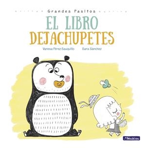 EL LIBRO DEJACHUPETES (GRANDES PASITOS. ÁLBUM ILUSTRADO) | 9788448847876 | SARA SÁNCHEZ/VANESA PÉREZ-SAUQUILLO | Llibreria La Font de Mimir - Llibreria online Barcelona - Comprar llibres català i castellà