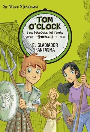 TOM O'CLOCK 2. EL GLADIADOR FANTASMA | 9788424660291 | STEVENSON, SIR STEVE | Llibreria La Font de Mimir - Llibreria online Barcelona - Comprar llibres català i castellà