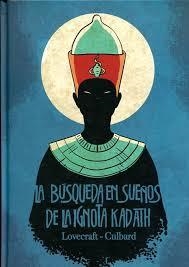 LA BÚSQUEDA EN SUEÑOS DE LA IGNOTA KADATH | 9788467925272 | LOVECRAFT-CULBARD | Llibreria La Font de Mimir - Llibreria online Barcelona - Comprar llibres català i castellà