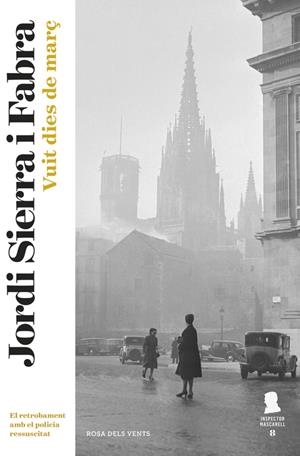 VUIT DIES DE MARÇ (INSPECTOR MASCARELL 8) | 9788416430697 | JORDI SIERRA I FABRA | Llibreria La Font de Mimir - Llibreria online Barcelona - Comprar llibres català i castellà