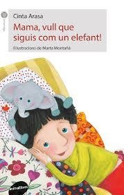 MAMA, VULL QUE SIGUIS COM UN ELEFANT! | 9788416844197 | ARASA I CAROT, CINTA | Llibreria La Font de Mimir - Llibreria online Barcelona - Comprar llibres català i castellà