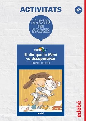 LLEGIR PER SABER: EL DIA QUE LA MIMÍ VA DESAPAREIXER | 9788468310954 | EDEBÉ, OBRA COLECTIVA | Llibreria La Font de Mimir - Llibreria online Barcelona - Comprar llibres català i castellà