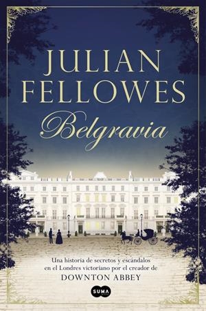 BELGRAVIA | 9788491290827 | JULIAN FELLOWES | Llibreria La Font de Mimir - Llibreria online Barcelona - Comprar llibres català i castellà