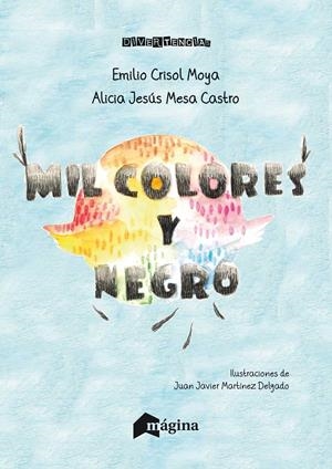 MIL COLORES Y NEGRO | 9788494534201 | CRISOL MOYA, EMILIO/MESA CASTRO, ALICIA JESÚS | Llibreria La Font de Mimir - Llibreria online Barcelona - Comprar llibres català i castellà