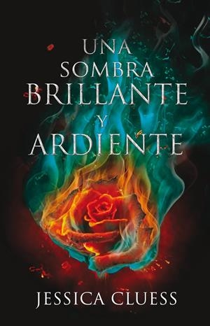 UNA SOMBRA BRILLANTE Y ARDIENTE | 9788417036003 | CLUESS, JESSICA | Llibreria La Font de Mimir - Llibreria online Barcelona - Comprar llibres català i castellà