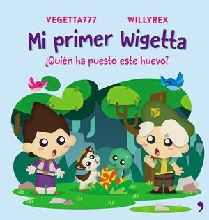 MI PRIMER WIGETTA. QUIÉN HA PUESTO ESTE HUEVO | 9788499986098 | VEGETTA777/WILLYREX | Llibreria La Font de Mimir - Llibreria online Barcelona - Comprar llibres català i castellà