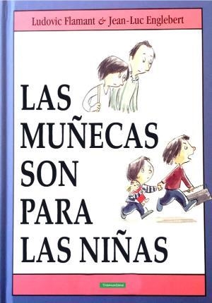 LAS MUÑECAS SON PARA LAS NIÑAS | 9788416578566 | FLAMANT FLAMANT, LUDOVIC | Llibreria La Font de Mimir - Llibreria online Barcelona - Comprar llibres català i castellà