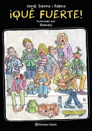 ¡QUÉ FUERTE! | 9788491463559 | JORDI SIERRA I FABRA/CARLOS ROMEU MULLER | Llibreria La Font de Mimir - Llibreria online Barcelona - Comprar llibres català i castellà