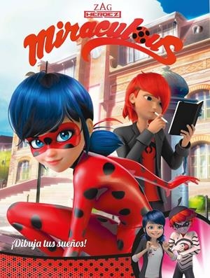¡DIBUJA TUS SUEÑOS! (MIRACULOUS [PRODIGIOSA LADYBUG]. CÓMIC) | 9788448848965 | VARIOS AUTORES | Llibreria La Font de Mimir - Llibreria online Barcelona - Comprar llibres català i castellà
