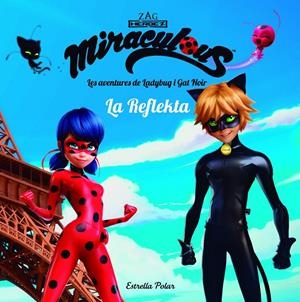 MIRACULOUS. LES AVENTURES DE LADYBUG. LA REFLEKTA | 9788491373018 | PRODIGIOSA-MIRACULOUS | Llibreria La Font de Mimir - Llibreria online Barcelona - Comprar llibres català i castellà