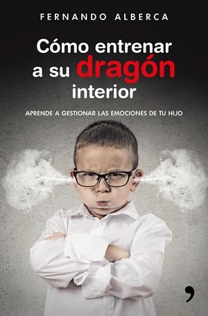CÓMO ENTRENAR A SU DRAGÓN INTERIOR | 9788499985916 | ALBERCA, FERNANDO | Llibreria La Font de Mimir - Llibreria online Barcelona - Comprar llibres català i castellà
