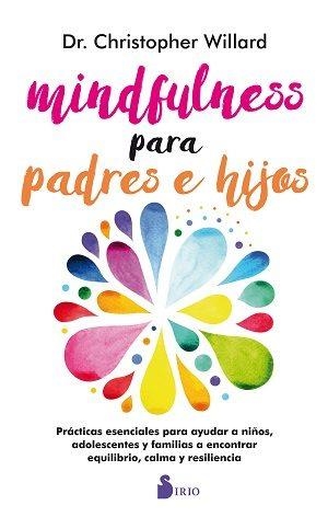 MINDFULNESS PARA PADRES E HIJOS | 9788417030193 | WILLARD, CHRISTOPHER | Llibreria La Font de Mimir - Llibreria online Barcelona - Comprar llibres català i castellà