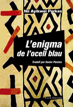 L'ENIGMA DE L'OCELL BLAU | 9788473292160 | PARKES, NII AYIKWEI | Llibreria La Font de Mimir - Llibreria online Barcelona - Comprar llibres català i castellà