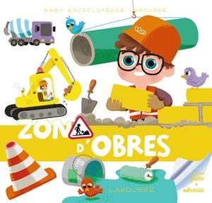 BABY ENCICLOPÈDIA. ZONA D ' OBRES | 9788415785972 | LAROUSSE EDITORIAL | Llibreria La Font de Mimir - Llibreria online Barcelona - Comprar llibres català i castellà