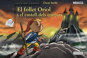 EL FOLLET ORIOL I EL CASTELL DELS CONJURS | 9788448926922 | SARDÀ, ÒSCAR | Llibreria La Font de Mimir - Llibreria online Barcelona - Comprar llibres català i castellà