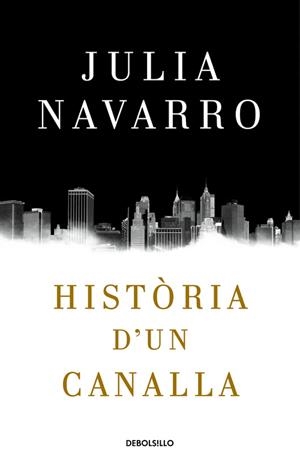 HISTÒRIA D'UN CANALLA | 9788466341004 | JULIA NAVARRO | Llibreria La Font de Mimir - Llibreria online Barcelona - Comprar llibres català i castellà