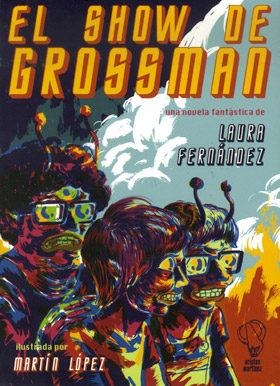 EL SHOW DE GROSSMAN | 9788494077326 | FERNÁNDEZ DOMINGUEZ, LAURA | Llibreria La Font de Mimir - Llibreria online Barcelona - Comprar llibres català i castellà