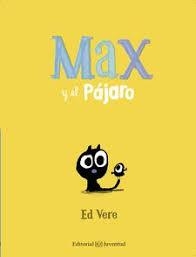 MAX Y EL PÁJARO | 9788426144157 | VERE, ED | Llibreria La Font de Mimir - Llibreria online Barcelona - Comprar llibres català i castellà