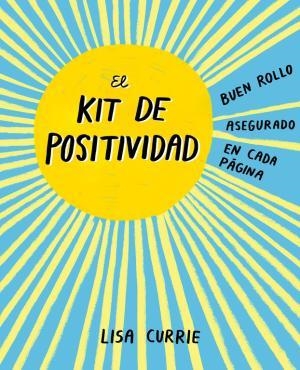 EL KIT DE POSITIVIDAD | 9788401018725 | LISA CURRIE | Llibreria La Font de Mimir - Llibreria online Barcelona - Comprar llibres català i castellà