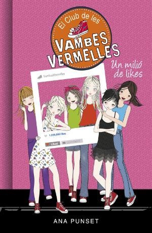 UN MILIÓ DE LIKES (EL CLUB DE LES VAMBES VERMELLES 12) | 9788490438336 | ANA PUNSET | Llibreria La Font de Mimir - Llibreria online Barcelona - Comprar llibres català i castellà