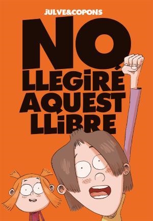 NO LLEGIRÉ AQUEST LLIBRE | 9788424661670 | COPONS, JAUME | Llibreria La Font de Mimir - Llibreria online Barcelona - Comprar llibres català i castellà
