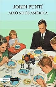 AIXÒ NO ÉS AMÈRICA | 9788417016166 | PUNTÍ, JORDI | Llibreria La Font de Mimir - Llibreria online Barcelona - Comprar llibres català i castellà