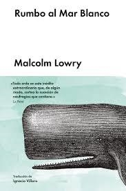 RUMBO AL MAR BLANCO | 9788416665136 | LOWRY, MALCOLM | Llibreria La Font de Mimir - Llibreria online Barcelona - Comprar llibres català i castellà